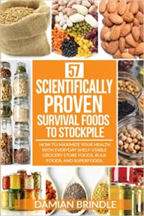 57 Scientifically-Proven Survival Foods to Stockpile - Paperback