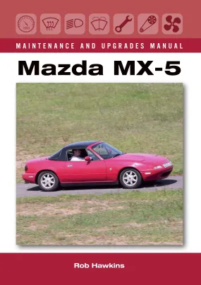 Mazda MX-5 Maintenance and Upgrades Manual